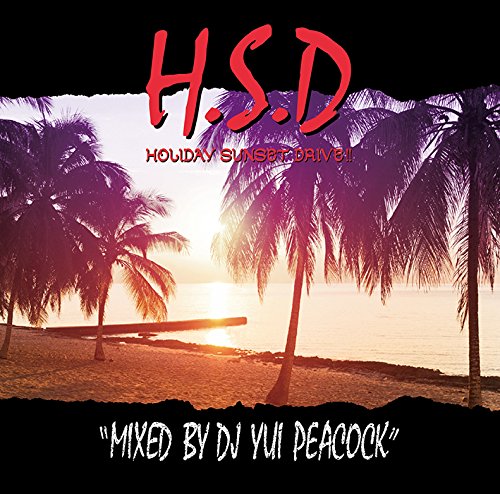 HOLIDAY SUNSET DRIVE!! Mixed by DJ YUI PEACOCK(中古品)