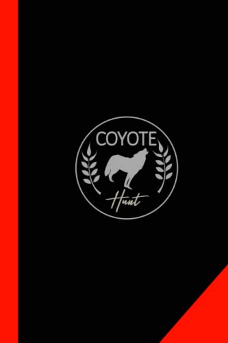 Coyote Hunting Journal: Coyote Hunting Log Book. Track & Record Your Catches. Perfect for Every Expedition(中古品)