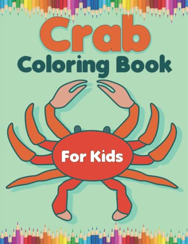 Crab Coloring Book For Kids: Cute and Fun Coloring Pages of Crab for Kids Age 2-4%ｶﾝﾏ% 4-8%ｶﾝﾏ% Boys And Girls(中古品)